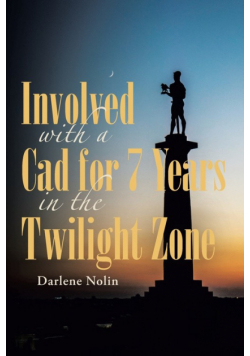 Involved with a Cad for 7 Years in the Twilight Zone