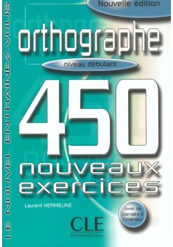 Orthographe 450 exercices Niveau débutant Cahier d'exercices