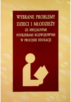 Wybrane problemy dzieci i młodzieży ze specjalnymi potrzebami