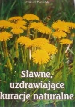 Sławne, uzdrawiające kuracje naturalne