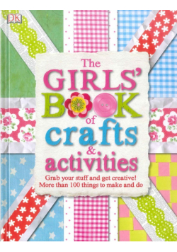 The Girls Book of Crafts Activities