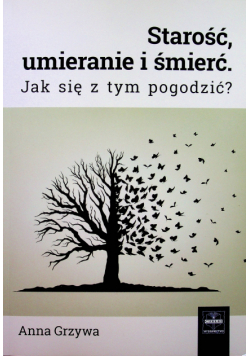 Starość umieranie i śmierć