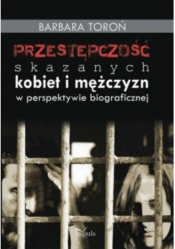 Przestępczość skazanych kobiet i mężczyzn w perspektywie biograficznej