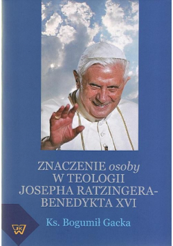 Znaczenie osoby w teologii Josepha Ratzingera-Benedykta XVI