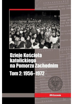 Dzieje Kościoła katolickiego na Pomorzu Zachodnim Tom 2 1956 1972