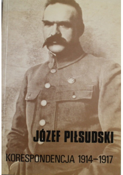 Józef Piłsudski Korespondencja 1914 - 1917