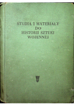 Studia i materiały do historii sztuki wojennej tom 1