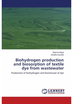 Biohydrogen production and biosorption of textile dye from wastewater