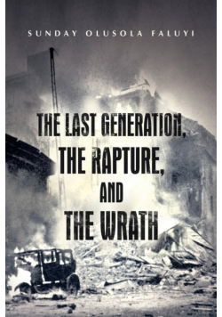 The Last Generation, the Rapture, and the Wrath