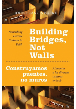 Building Bridges, Not Walls - Construyamos Puentes, No Muros