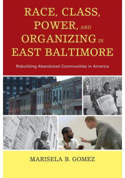 Race, Class, Power, and Organizing in East Baltimore