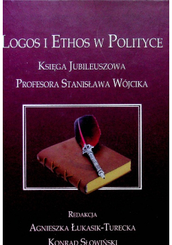 Logos i Ethos w polityce księga jubileuszowa