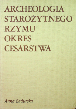 Archeologia starożytnego Rzymu okres cesarstwa