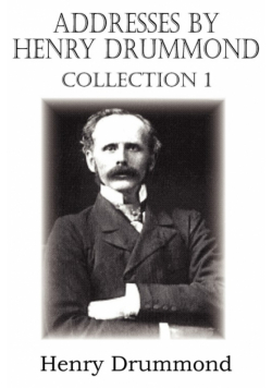 Addresses by Henry Drummond Collection 1