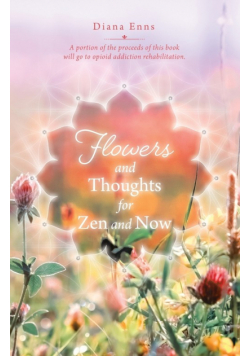 Flowers and Thoughts for Zen and Now