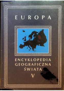 Encyklopedia geograficzna świata Tom V Europa