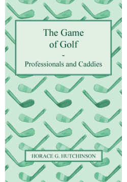The Game of Golf - Professionals and Caddies