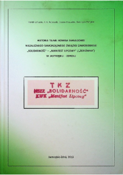 Historia tajnej komisji zakładowej niezależnego  samorządnego związku zawodowego  Solidarność Manifest Lipcowy Zofiówka w Jastrzębiu Zdroju