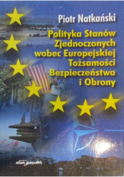 Polityka Stanów Zjednoczonych wobec Europejskiej Tożsamości Bezpieczeństwa i Obrony
