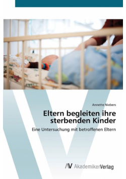 Eltern begleiten ihre sterbenden Kinder