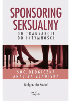 Sponsoring seksualny – od transakcji do intymności
