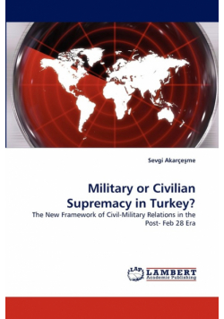 Military or Civilian Supremacy in Turkey?