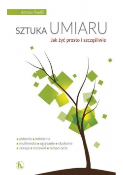 Sztuka umiaru Jak żyć prosto i szczęśliwie