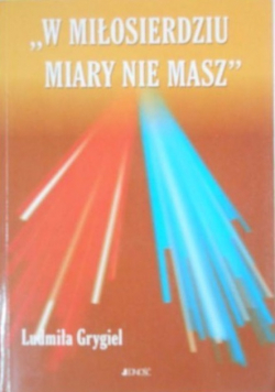 W miłosierdziu miary nie masz