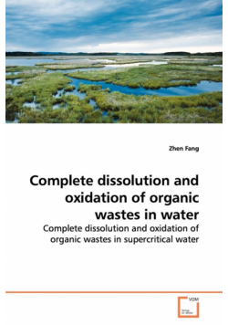 Complete dissolution and oxidation of organic wastes  in water