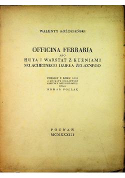 Officina ferraria abo huta y warstat z Kuźniami Szlachetnego dzieła żelaznego 1933 r.