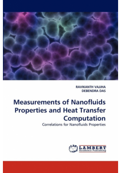 Measurements of Nanofluids Properties and Heat Transfer Computation
