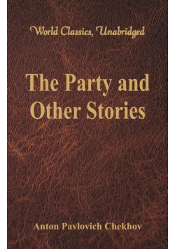 The Party and Other Stories (World Classics, Unabridged)