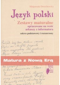 Matura z Nową Erą Język polski Zestawy maturalne opracowane na wzór arkuszy z informatora