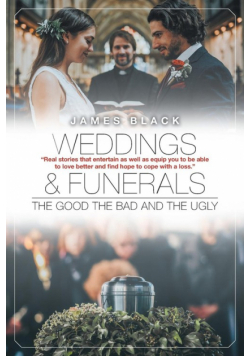 Weddings and Funerals...The Good The Bad and the Ugly