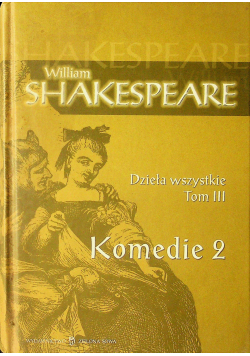 Shakespare Dzieła wszystkie tom III Komedie 2