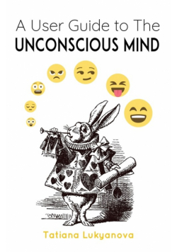 A User Guide to The Unconscious Mind