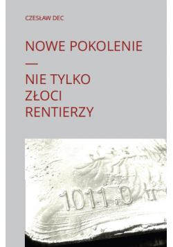 Nowe pokolenie Nie tylko złoci rentierzy