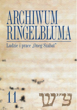 Archiwum Ringelbluma. Konspiracyjne Archiwum Getta Warszawy, tom 11, Ludzie i prace "Oneg Szabat"