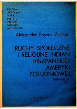 Ruchy społeczne i religijne Indian hiszpańskiej Ameryki Południowej XVI XX w