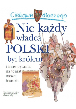 Ciekawe dlaczego nie każdy władca polski był..