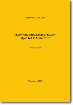 Słownik bibliograficzny języka polskiego Tom 6 (P-Prę)