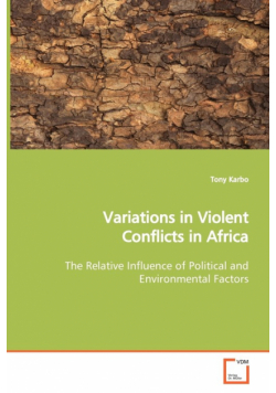 Variations in Violent Conflicts in Africa  The Relative Influence of Political and Environmental Factors