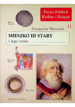 Poczet Polskich Królów i Książąt tom 11 Mieszko III Stary i jego czasy