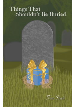 Things That Shouldn't Be Buried