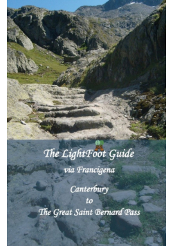 The LightFoot Guide to the via Francigena - Canterbury to the Great Saint Bernard Pass - Edition 8