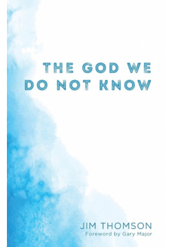 The God We Do Not Know
