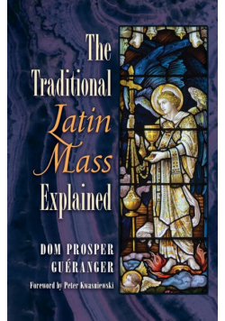 The Traditional Latin Mass Explained