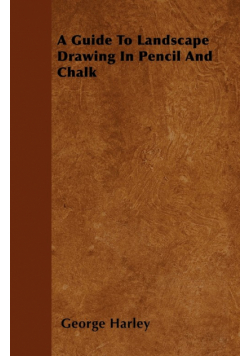 A Guide To Landscape Drawing In Pencil And Chalk