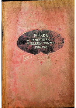 Polska w pamiętnikach Wielkiej Wojny 1914  - 1918 1925 r.