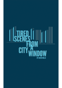 Tired Scenes From A City Window